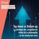 Top down vs Bottom up : La stratégie des compétences relève de la philosophie &#8230; ou du simple bon sens.