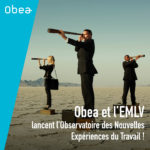 Obea et l&rsquo;EMLV lancent un Observatoire des Nouvelles Expériences du Travail !